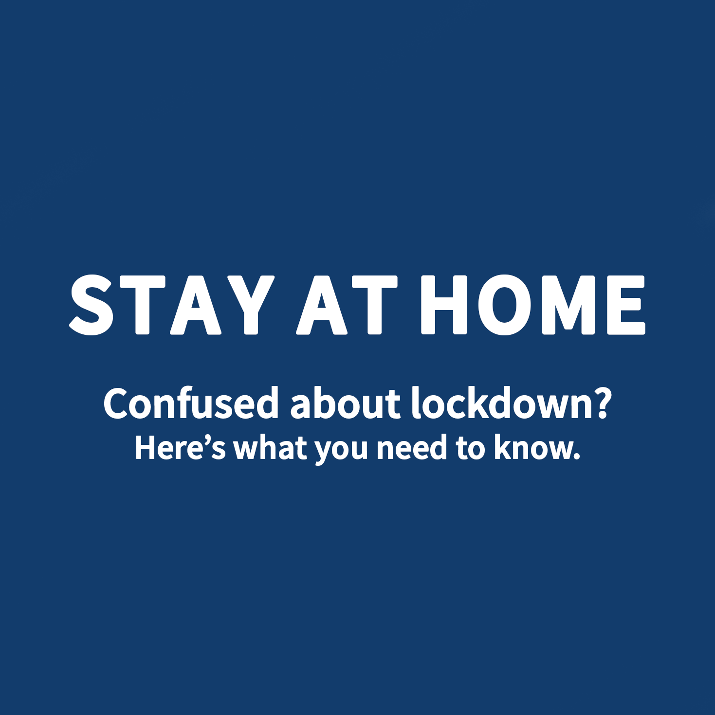Confused About Lockdown? Here's What You Need To Know